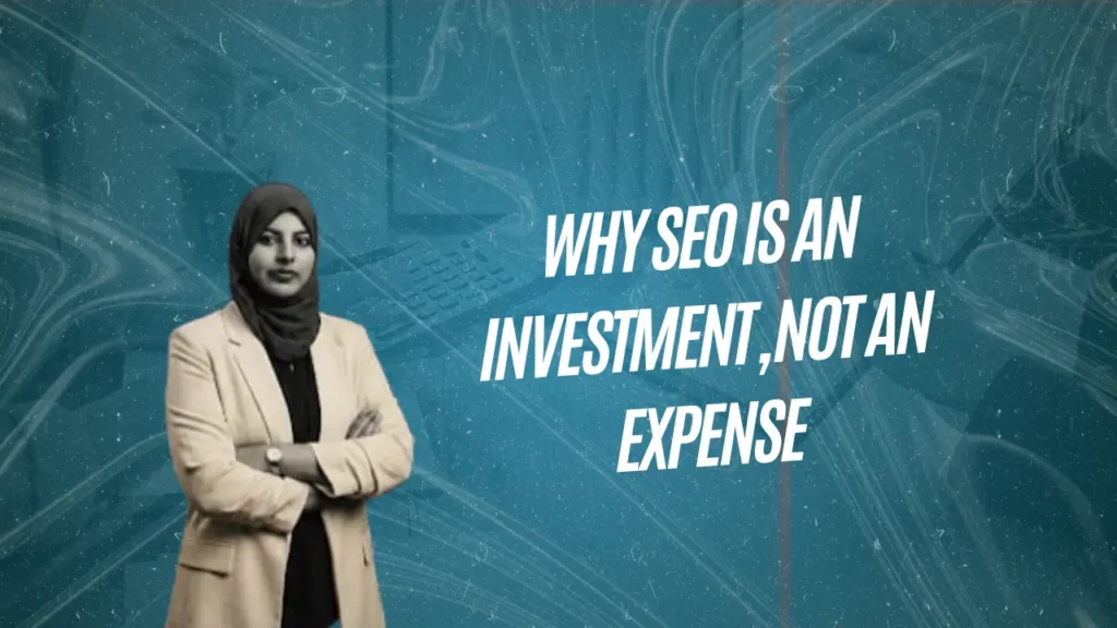 Why SEO Is an Investment, Not an Expense